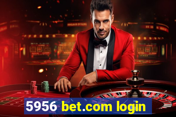 5956 bet.com login